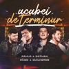 Acabei de Terminar - Ao Vivo by Paulo e Nathan, Hugo & Guilherme iTunes Track 1