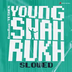 Young Shahrukh (Slowed) - Single by Tesher & Darkmode album reviews, ratings, credits