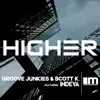 Stream & download Higher (feat. Indeya) [Groove Junkies & Scott K. Main Mix]