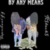 By Any Means (feat. PaperchaserYY) - Single album lyrics, reviews, download