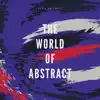 The World of Abstract - Single album lyrics, reviews, download