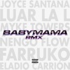 Babymama - Remix by Joyce Santana, Farruko, Luar La L, Eladio Carrion, Myke Towers, Ñengo Flow iTunes Track 1