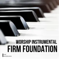 Worship Instrumental: Firm Foundation by Dan Musselman album reviews, ratings, credits