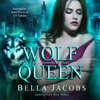 Wolf Queen: A Dark Shifter Romance - Bella Jacobs