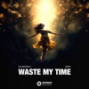 Waste My Time - Single