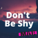 Max A millian - Don't Be Shy