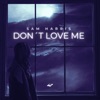 Don't Love Me - Single