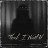 Think I Want U (TikTok) [TikTok] - Single album lyrics, reviews, download