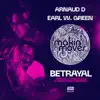 Betrayal (Arnaud D Unrealized & Venus Beats Remixes) [feat. Earl W. Green] - Single album lyrics, reviews, download