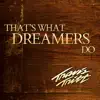 Stream & download That's What Dreamers Do - Single