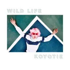 Wild Life - Single by KOYOTIE album reviews, ratings, credits