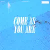 Stream & download Come As You Are - Single