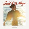 Could It Be Magic - Single