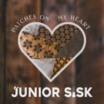 Junior Sisk - Patches On My Heart