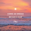 Como as Ondas Beijam o Mar - Single
