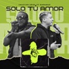 Sólo Tú Amor - Single