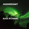 Alice in Chains - JAZZmerchant lyrics