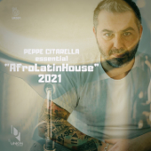 Peppe Citarella essential "AfroLatinHouse" 2021 (Compiled by Peppe Citarella) - Peppe Citarella