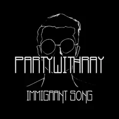 Immigrant Song - Single by Partywithray album reviews, ratings, credits