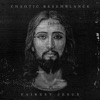 Chaotic Resemblance - Fairest Jesus