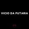 Stream & download Vício da Putaria (feat. DJ Leh Silva & MC 99) - Single