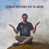 Seguir viviendo sin tu amor - Single