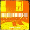 Taste It - Single album lyrics, reviews, download