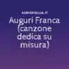 Auguri Franca (canzone dedica su misura per compleanno) - Single album lyrics, reviews, download