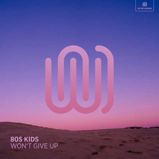 Won't Give Up - Single by 80s Kids
