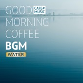 Water -GOOD MORNING COFFEE BGM- artwork
