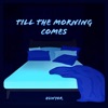 Till the Morning Comes - Single
