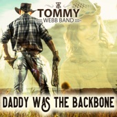 Tommy Webb - Daddy Was the Backbone