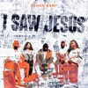 I Saw Jesus - Single