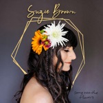 Suzie Brown - Some See the Flowers