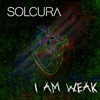 I Am Weak - Single