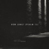 How Long? (Psalm 13) - Single