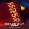 The Lord Is My King