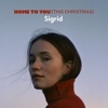 Home To You (This Christmas) by Sigrid iTunes Track 1