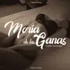 Moría de las Ganas - Single album lyrics, reviews, download