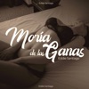 Moría de las Ganas - Single