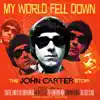 My World Fell Down: The John Carter Story album lyrics, reviews, download
