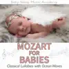 Mozart for Babies: Classical Lullabies with Ocean Waves album lyrics, reviews, download
