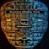 Gunna Make You - EP album lyrics, reviews, download