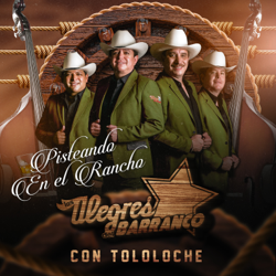Pisteando En El Rancho (Con Tololoche) - Los Alegres Del Barranco Cover Art