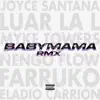 Babymama (Remix) [feat. Eladio Carrión, Myke Towers & Ñengo Flow] - Single album lyrics, reviews, download
