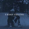 I Keep Trying - Single