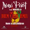 None a Jah Children (King Kietu Dnb Remix) [feat. Macka B] - Single album lyrics, reviews, download