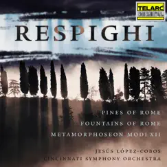 Respighi: Pines of Rome, Fountains of Rome & Metamorphoseon modi XII by Jesús López-Cobos & Cincinnati Symphony Orchestra album reviews, ratings, credits