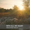 With All My Heart / Shema Prayer - Single