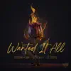 Wanted It All (feat. O'Really & D-Sisive) - Single album lyrics, reviews, download